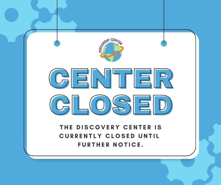 Discovery Center closed until further notice